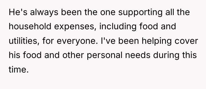 He's always been the one supporting all the household expenses,...
