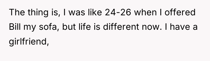 The thing is, I was like 24-26 when I offered...