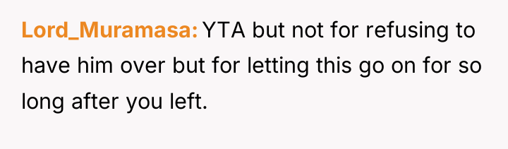 Lord_Muramasa YTA but not for refusing to have him over...