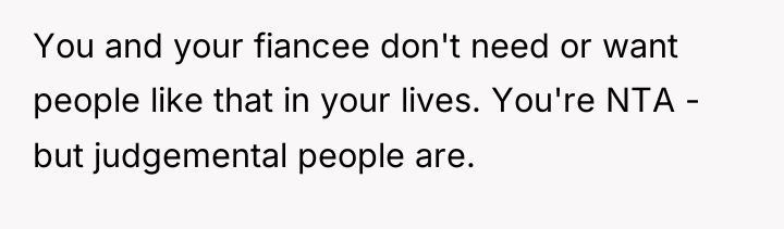 You and your fiancee don't need or want people like...