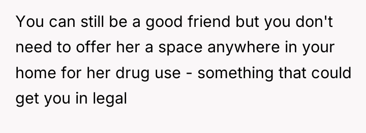 You can still be a good friend but you don't...