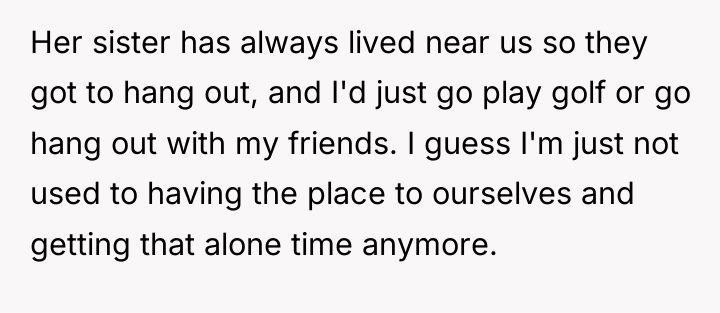 Her sister has always lived near us so they got...