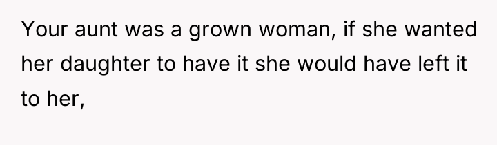 Your aunt was a grown woman, if she wanted her...