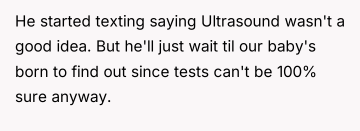 He started texting saying Ultrasound wasn't a good idea. But...