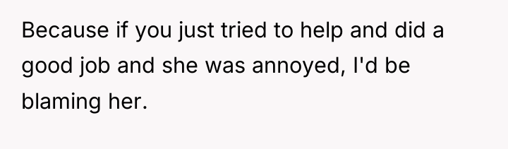 Because if you just tried to help and did a...