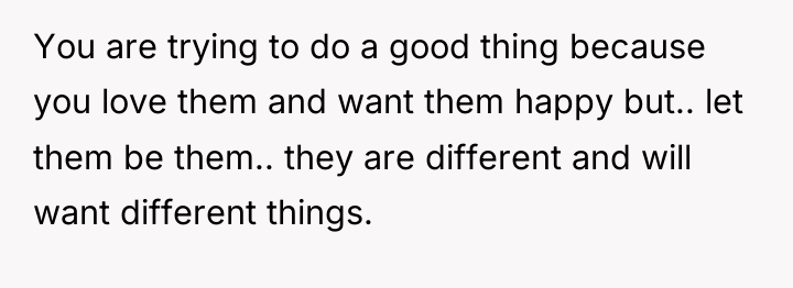 You are trying to do a good thing because you...