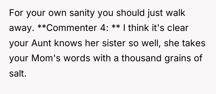 For your own sanity you should just walk away. **Commenter...