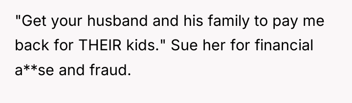 "Get your husband and his family to pay me back...