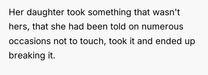 Her daughter took something that wasn't hers, that she had...