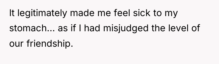 It legitimately made me feel sick to my stomach... as...
