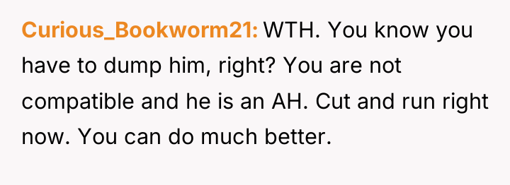 Curious_Bookworm21 WTH. You know you have to dump him, right?...