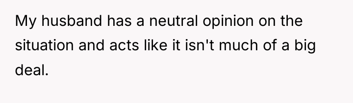My husband has a neutral opinion on the situation and...