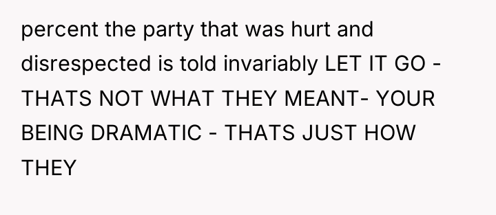 percent the party that was hurt and disrespected is told...