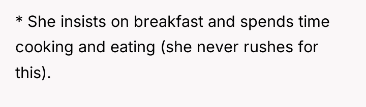 * She insists on breakfast and spends time cooking and...
