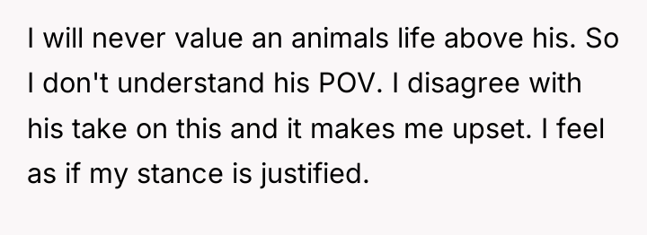 I will never value an animals life above his. So...