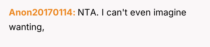 Anon20170114 NTA. I can't even imagine wanting,