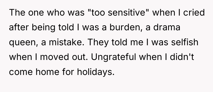 The one who was "too sensitive" when I cried after...