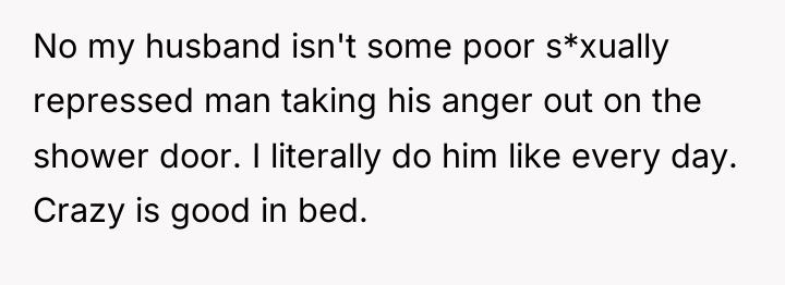 No my husband isn't some poor s*xually repressed man taking...
