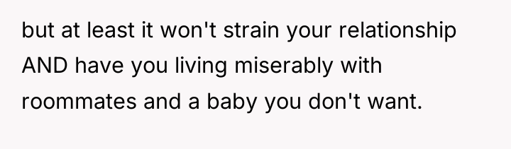 but at least it won't strain your relationship AND have...