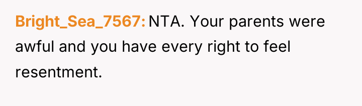 Bright_Sea_7567 NTA. Your parents were awful and you have every...
