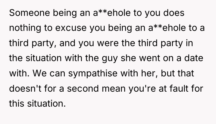 Someone being an a**ehole to you does nothing to excuse...
