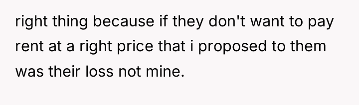 right thing because if they don't want to pay rent...