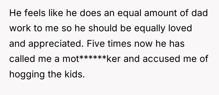 He feels like he does an equal amount of dad...