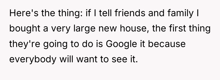Here's the thing: if I tell friends and family I...