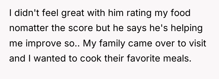 I didn't feel great with him rating my food nomatter...