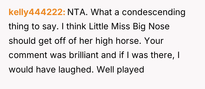 kelly444222 NTA. What a condescending thing to say. I think...