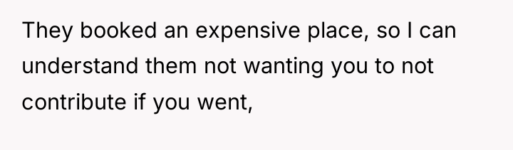 They booked an expensive place, so I can understand them...
