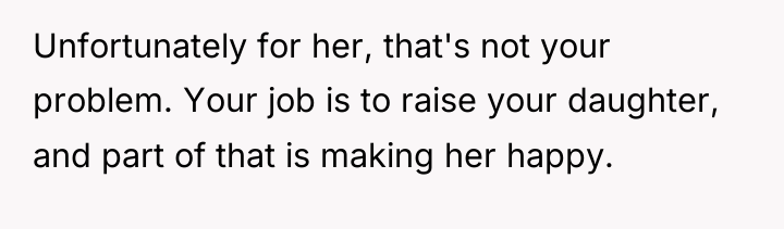 Unfortunately for her, that's not your problem. Your job is...