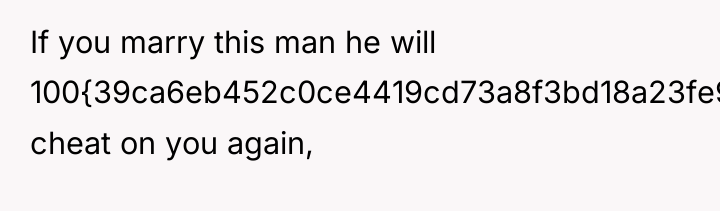 If you marry this man he will 100{39ca6eb452c0ce4419cd73a8f3bd18a23fe95ab4febb092bc2ab1b542eeea82f} cheat on...