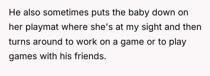 He also sometimes puts the baby down on her playmat...