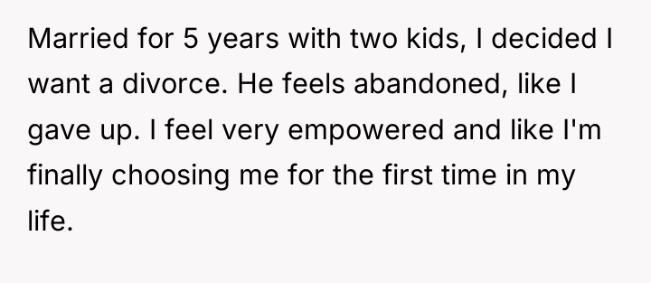 Married for 5 years with two kids, I decided I...