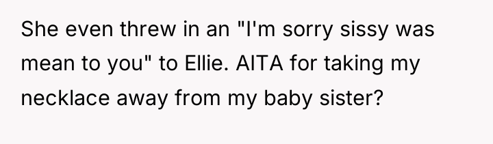 She even threw in an "I'm sorry sissy was mean...