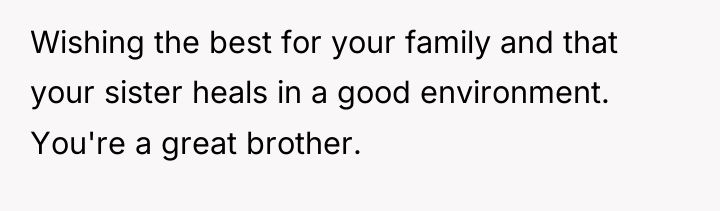 Wishing the best for your family and that your sister...