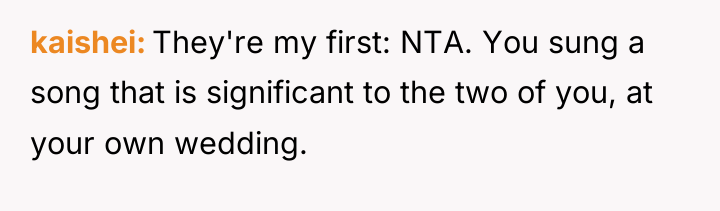 kaishei They're my first: NTA. You sung a song that...