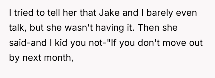 I tried to tell her that Jake and I barely...