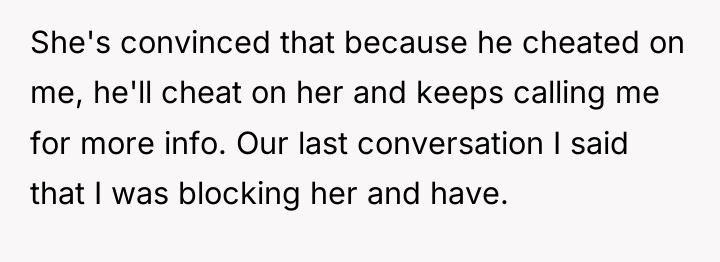 She's convinced that because he cheated on me, he'll cheat...