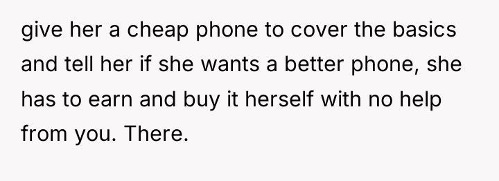 give her a cheap phone to cover the basics and...
