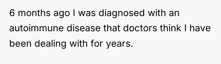6 months ago I was diagnosed with an autoimmune disease...