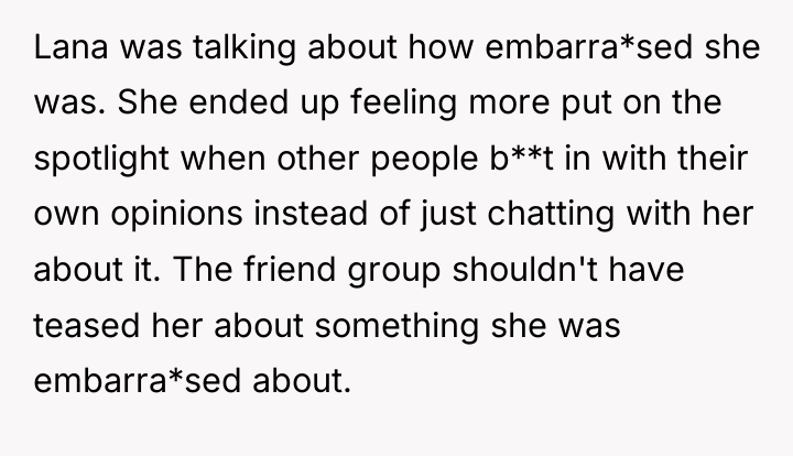 Lana was talking about how embarra*sed she was. She ended...