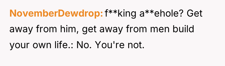 NovemberDewdrop f**king a**ehole? Get away from him, get away from...