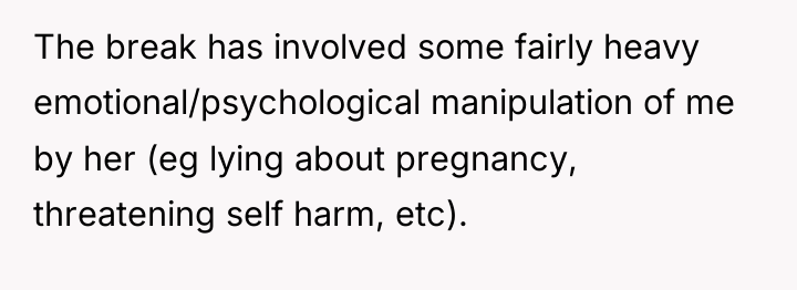 The break has involved some fairly heavy emotional/psychological manipulation of...