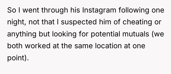 So I went through his Instagram following one night, not...