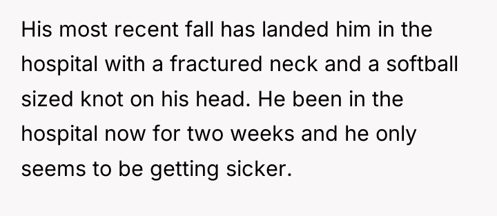 His most recent fall has landed him in the hospital...