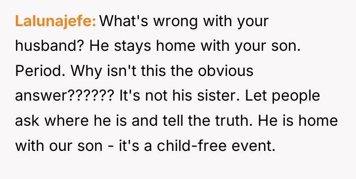 Lalunajefe What's wrong with your husband? He stays home with...