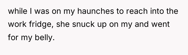 while I was on my haunches to reach into the...