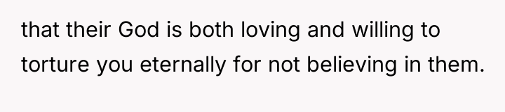 that their God is both loving and willing to torture...